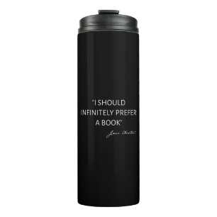 I Should Infinitely Prefer A Book I - Jane Austen Thermal Tumbler