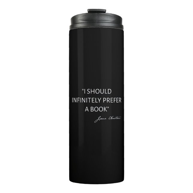 I Should Infinitely Prefer A Book I - Jane Austen Thermal Tumbler (Front)