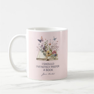 I Should Infinitely Prefer A Book II - Jane Austen Coffee Mug