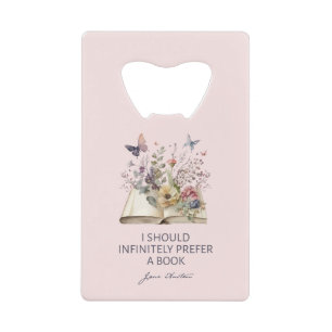 I Should Infinitely Prefer A Book II - Jane Austen Credit Card Bottle Opener