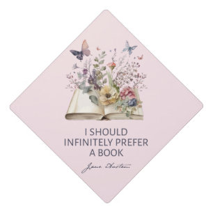 I Should Infinitely Prefer A Book II - Jane Austen Graduation Cap Topper