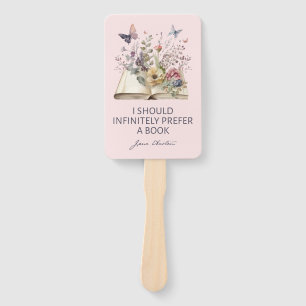 I Should Infinitely Prefer A Book II - Jane Austen Hand Fan