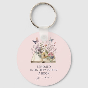 I Should Infinitely Prefer A Book II - Jane Austen Keychain