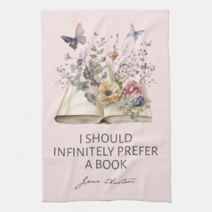 I Should Infinitely Prefer A Book II - Jane Austen Kitchen Towel