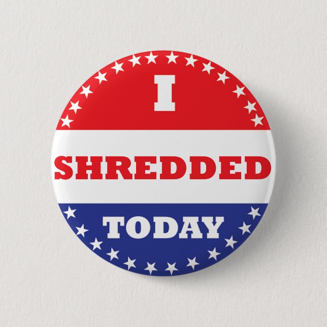 I Shredded Today 2 Inch Round Button (Front)