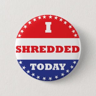 I Shredded Today 2 Inch Round Button