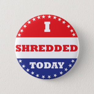 I Shredded Today 2 Inch Round Button