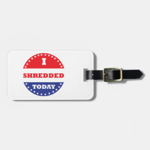 I Shredded Today Luggage Tag