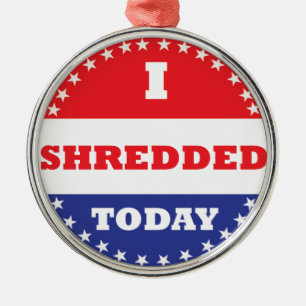 I Shredded Today Metal Ornament