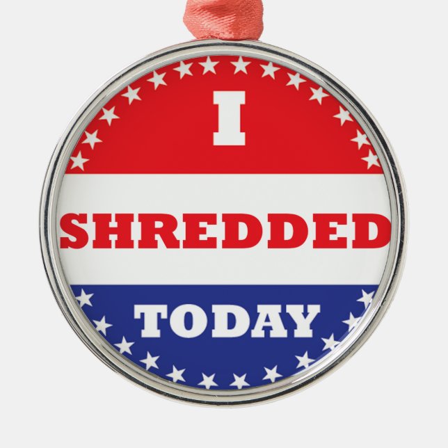 I Shredded Today Metal Ornament (Front)