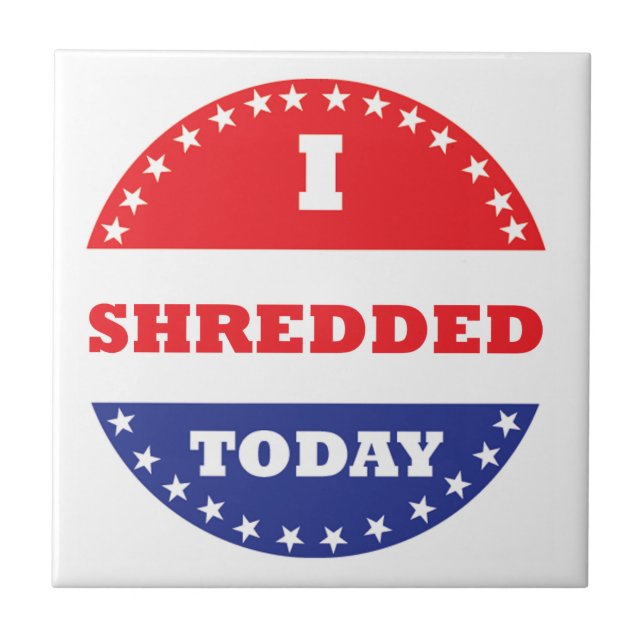 I Shredded Today Tile (Front)