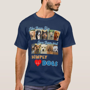 I Simply Love Dogs Photo Design  T-Shirt