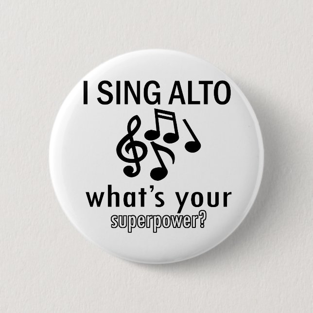 I sing Alto what's your super power 2 Inch Round Button (Front)