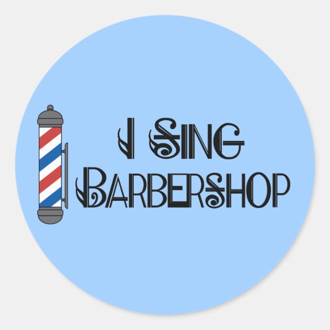 I Sing Barbershop Gift Classic Round Sticker (Front)