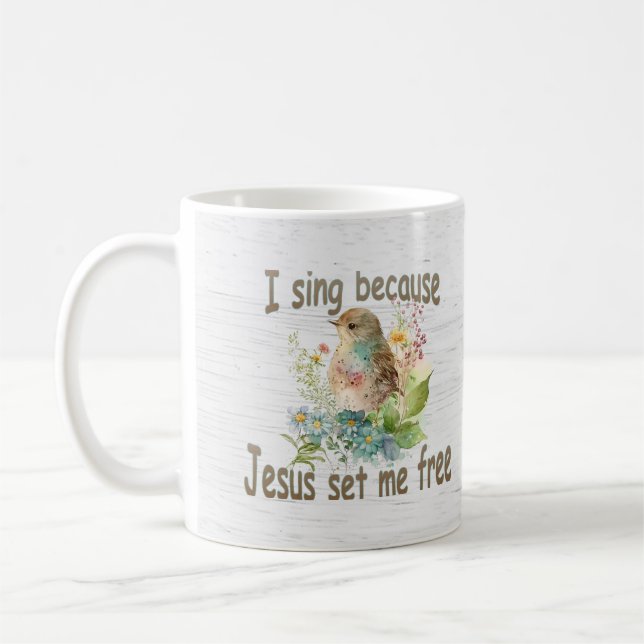 I Sing Because Coffee Mug Bird Flowers (Left)