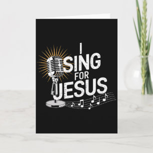 I Sing For Jesus Inspirational Christian Premium Card