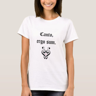 I Sing, Therefore I Am! (Latin) T-Shirt