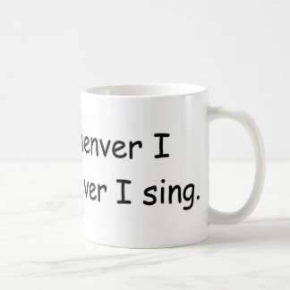 I sing whenever I sing mug