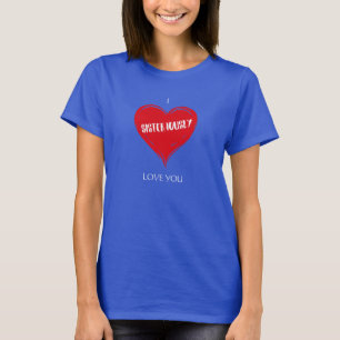I Sister-iously Love You Women's T-Shirt