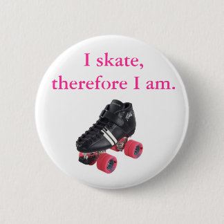 I skate, therefore I am. 2 Inch Round Button