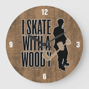 I Skate With A Woody (Hockey) Large Clock