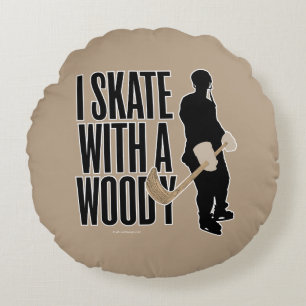 I Skate With A Woody (Hockey) Round Pillow