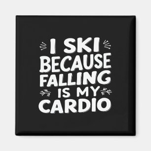 I Ski Because Falling Is My Cardio Funny Ski Quote Magnet