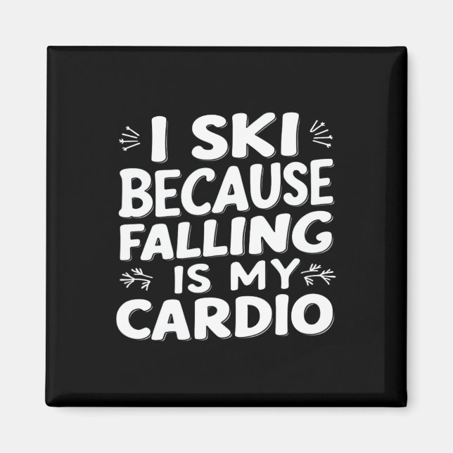 I Ski Because Falling Is My Cardio Funny Ski Quote Magnet (Front)