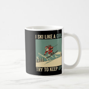 I Ski Like A Girl Santa Funny Christmas Skiing Sno Coffee Mug