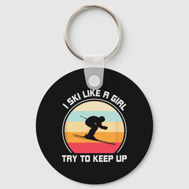 I Ski Like A Girl Try To Keep Up - Skiing  Keychain (Front)