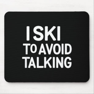 I ski to avoid talking funny ski quotes apparel mouse pad