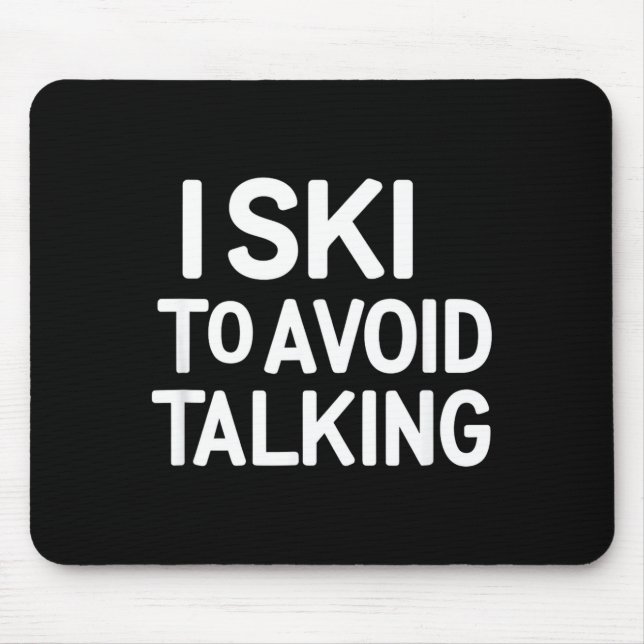 I ski to avoid talking funny ski quotes apparel  mouse pad (Front)
