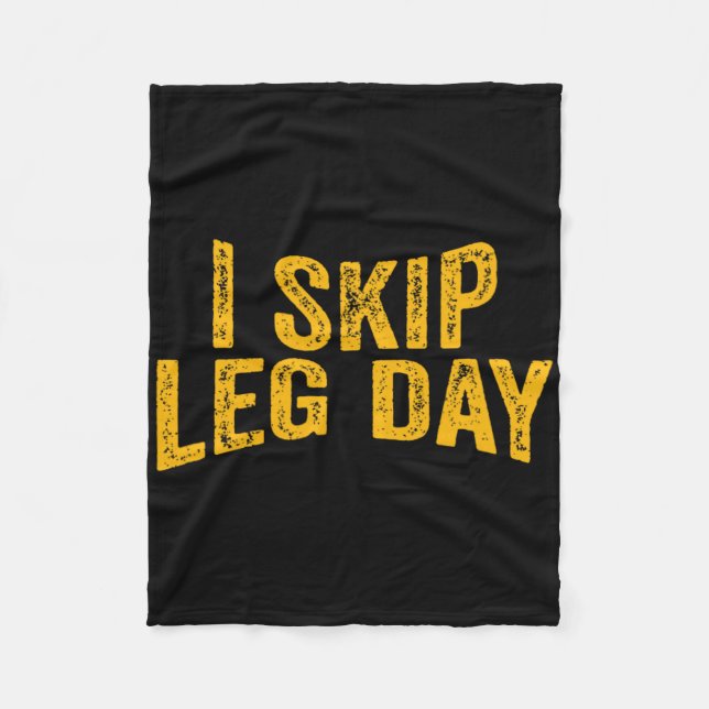 I Skip Leg Day Funny Comedy Workout  Fleece Blanket (Front)
