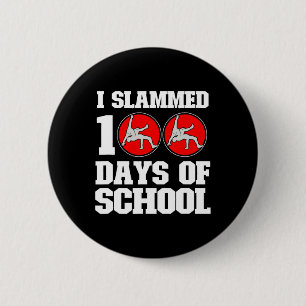 I Slammed 100 Days Of School Wrestling 100th Day B 2 Inch Round Button