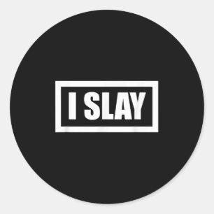 I Slay Cool Girl Graphic Empowerment Quotes Classic Round Sticker