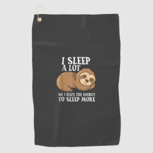 I Sleep A Lot So I Have More Energy To Sleep Cute  Golf Towel