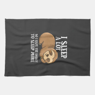I Sleep A Lot So I Have More Energy To Sleep Cute  Kitchen Towel