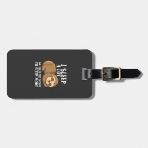I Sleep A Lot So I Have More Energy To Sleep Cute  Luggage Tag