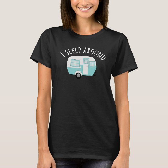 I Sleep Around Funny Camping Camper T-shirt (Front)