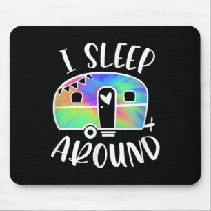 I Sleep Around Funny Tie-dye Camper Camping Advent Mouse Pad