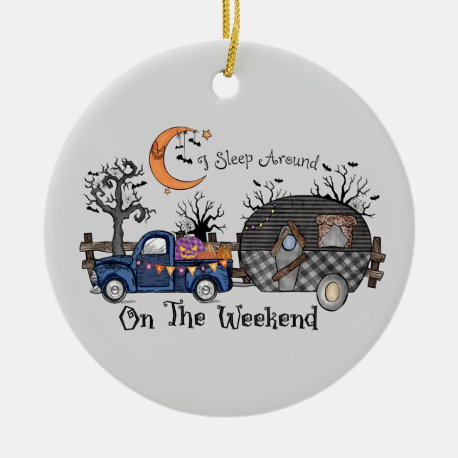 I Sleep Around on the Weekend – Funny Halloween Ceramic Ornament (Front)