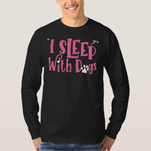I Sleep With Dogs Dog 1 T-Shirt
