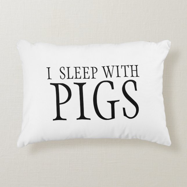 I Sleep With Pigs Pillow (Front)