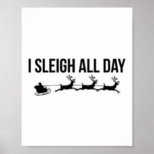 I Sleigh All Day - Santa Reindeer Poster