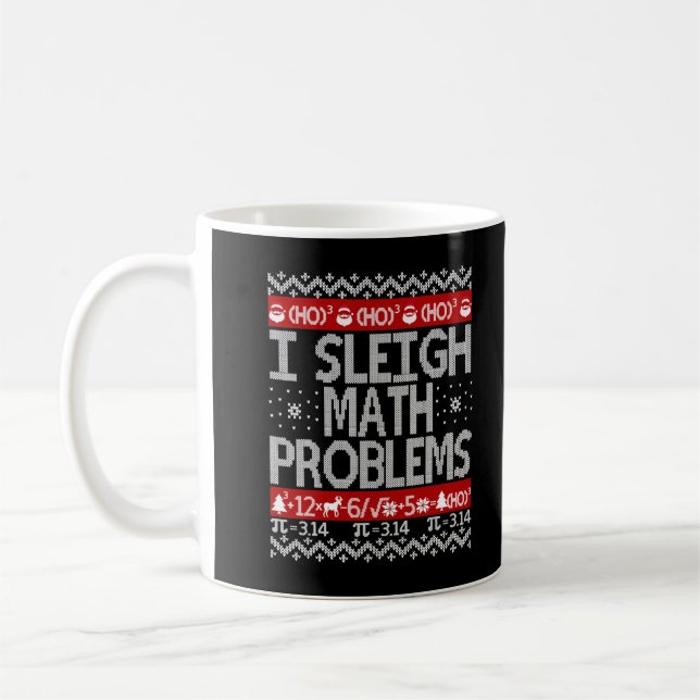 I Sleigh Math Problems Math Teacher Ugly Christmas Coffee Mug (Left)