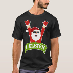 I SLEIGH, ROCK N ROLL FUNNY CHRISTMAS XMAS GIFT He T-Shirt