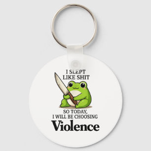 I Slept Like Funny Frog Choosing Violence Tee  Keychain