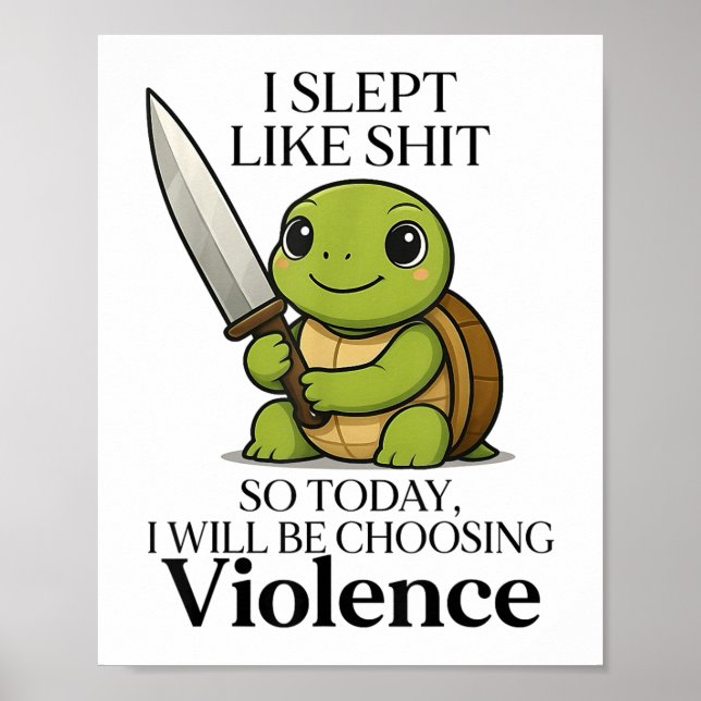 I Slept Like So Today Will Be Choosing Violence Tu Poster (Front)