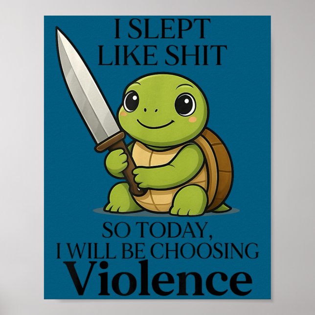 I Slept Like So Today Will Be Choosing Violence Tu Poster (Front)