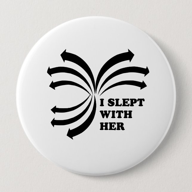 I slept with her 4 inch round button (Front)
